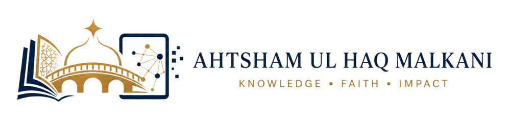 Ahtsham ul Haq Malkani — Knowledge, Faith, Impact